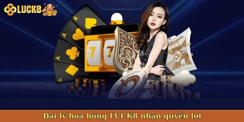 dai-ly-hoa-hong-luck8-nhan-quyen-loi