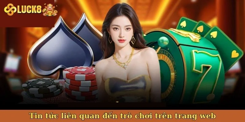 tin-tuc-lien-quan-den-tro-choi-tren-trang-web